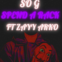 SO G X ZAYY ARKO SPEND A RACK