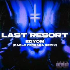 Paolo Ferrara - Last Resort (Edyom Remix) [FREE DL]
