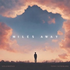 Solomono & Tony Newmark - Miles Away