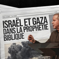 DIMANCHE | Israël et Gaza dans la prophétie biblique | Claude Houde