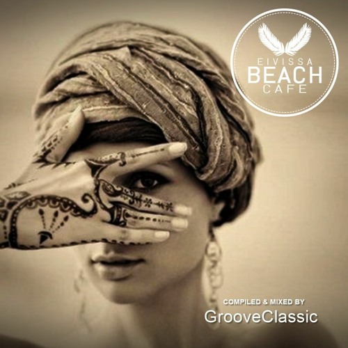𝗘𝗶𝘃𝗶𝘀𝘀𝗮 𝗕𝗲𝗮𝗰𝗵 𝗖𝗮𝗳𝗲 - Compiled & mixed by GrooveClassic