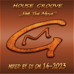 House Groove 16-23 (Feel The Move) DJ GM