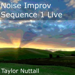 Noise Improv Sequence 1 Live