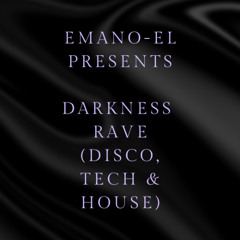 Emano-El presents. Darkness Rave (DISCO, TECH & HOUSE)