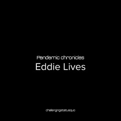 Pandemic chronicles - Eddie Lives