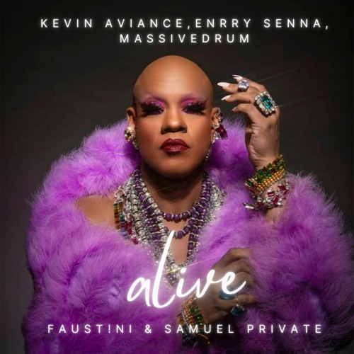 KEVIN AVIANCE, ENRRY SENNA, MASSIVEDRUM - ALIVE (FAUST!NI & SAMUEL PRIVATE)
