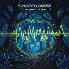 Spacy NoizZz - THE WIRED GLADE