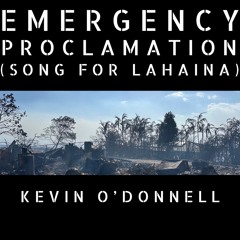 EMERGENCY PROCLAIMATION (SONG FOR LAHAINA)