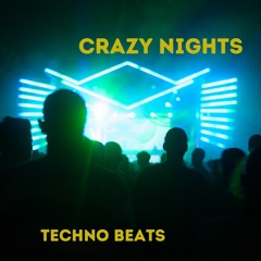 CRAZY NIGHTS (TECHNO BEATS)