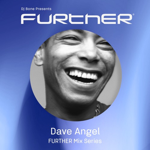 Dave Angel Guestmix for DJ Bone's FURTHER Mix Series