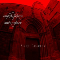 Ghost-Youth x auraember - Sleep Patterns