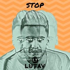 Lutav - Stop (Extended Mix)