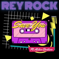 Save You - Rey Rock ft Miles Cartier