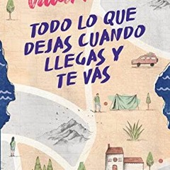 free PDF ✅ Todo lo que dejas cuando llegas y te vas (Spanish Edition) by  Alberto Vil