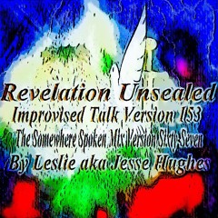 Revelation Unsealed Improvised Talk Version 153