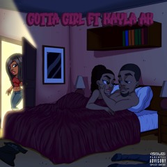 Gotta Girl Ft Kayla AK (Prod By Truetheplug)