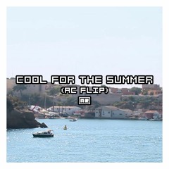 cool for the summer (ac flip)