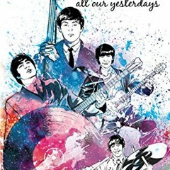 Get KINDLE 📃 The Beatles: All Our Yesterdays (Campfire Graphic Novels) by  Jason Qui