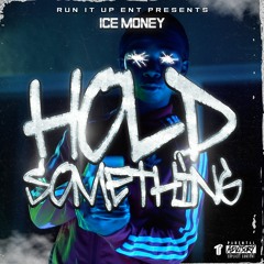 Ice Money - Hold Something (Prod. MMP) [Thizzler Exclusive]