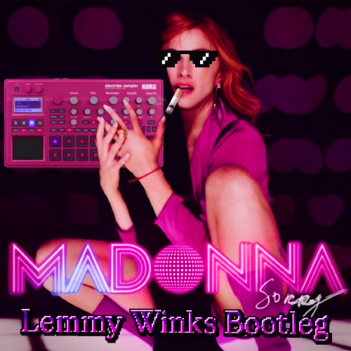 Stream MADONNA - SORRY [LEMMY WINKS HARDTEKK BOOTLEG] by Lemmy