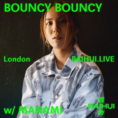 BOUNCY BOUNCY w/ Manami - 25  February 2025