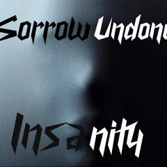 Sorrow Undone - Insanity