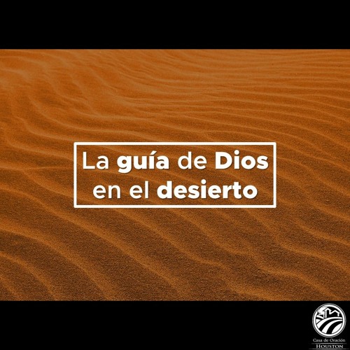 Juan Luna | La guía de Dios en el desierto | 08/13/23