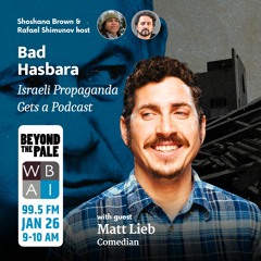 Bad Hasbara with Comedian Matt Lieb