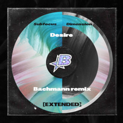 [FREE DL] Subfocus - Desire (Bachmann remix) [Extended Mix]