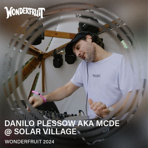 Danilo Plessow aka MCDE – Solar Village – Wonderfruit 2024
