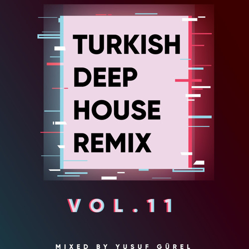 Turkish Deep House Remix (Vol. 11)