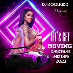DJ KOOLKIDD - LETS GET MOVING (DANCEHALL MIX) - 2023