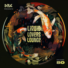 Liquid Lovers Lounge (EP80|NOV26|2022)