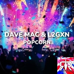 DAVE MAC & L2GXN  - POPCORN