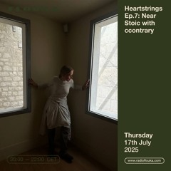 Heartstrings Ep.7: Near Stoic with ccontrary - 17/07/2025