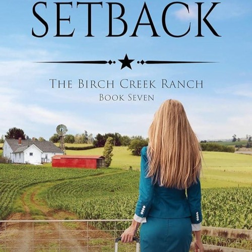 ✔PDF⚡️ The Setback (The Birch Creek Ranch Series Book 7)