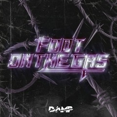 Foot On The Gas - DAMP