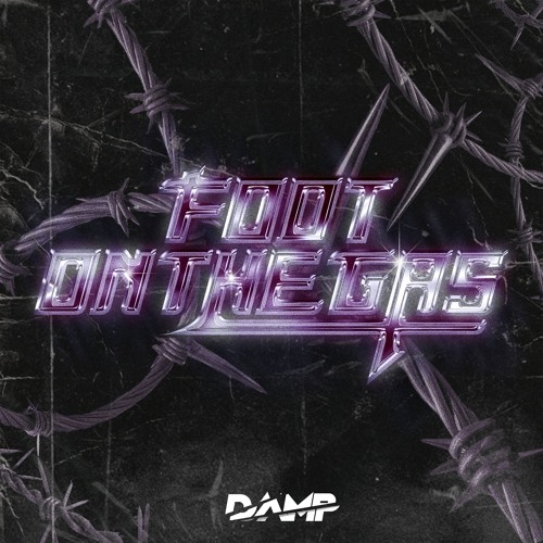 Foot On The Gas - DAMP