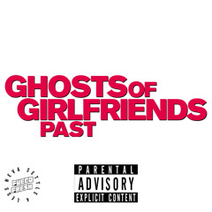 Fuego Fresh - Ghosts of Girlfriends Past (Ex Pack Freestyle)