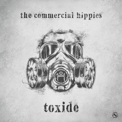 The Commercial Hippies - Toxide(Preview)