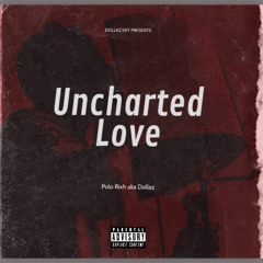 Polo Rixh(Dollaz) - Uncharted Love