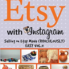 [Get] PDF ✔️ How to Sell on Etsy With Instagram: Selling on Etsy Made Ridiculously Ea