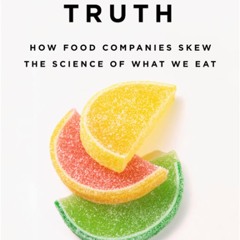 [PDF⚡READ❤ONLINE] Unsavory Truth: How Food Companies Skew the Science of What We Eat