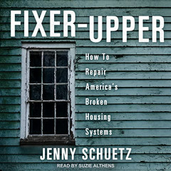 READ EBOOK 💑 Fixer-Upper: How to Repair America’s Broken Housing Systems by  Jenny S
