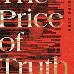 Read Book The Price Of Truth: The Journalist Who Defied Military Censors To Report The Fall Of Nazi