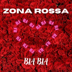 ZONA ROSSA - BLA BLA
