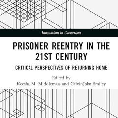 [PDF⚡READ❤ONLINE]  Prisoner Reentry in the 21st Century (Innovations in Correcti