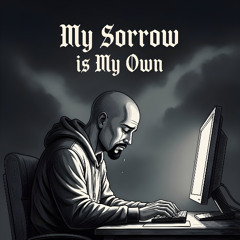 My Sorrow is My Own