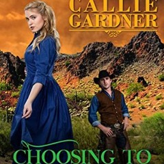 [View] [EPUB KINDLE PDF EBOOK] Choosing to Love: Historical Western Romance by  Calli