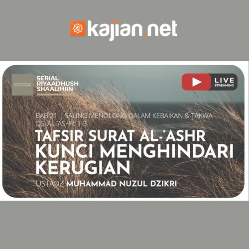 Stream 472 Tafsir Surat Al Ashr Ustadz Muhammad Nuzul Dzikri Lc Ceramah Agama By Kajian 